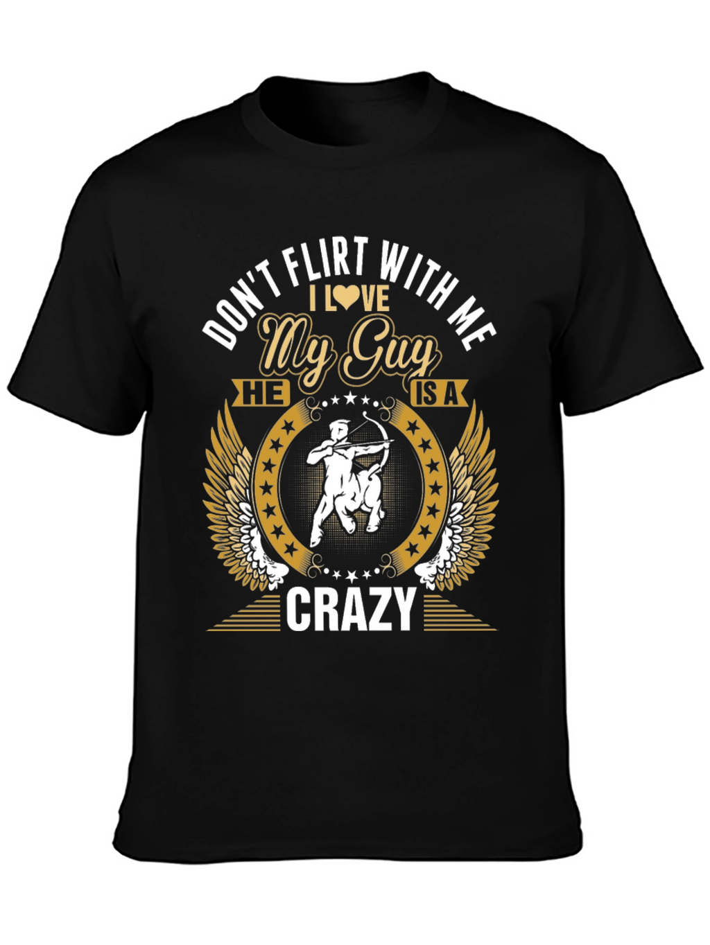 Dont Flirt With Me My Guy is Crazy T-Shirt