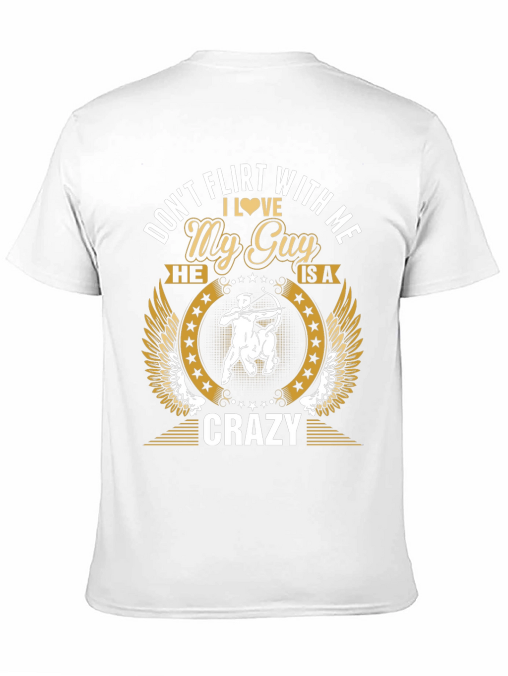 Dont Flirt With Me My Guy is Crazy T-Shirt