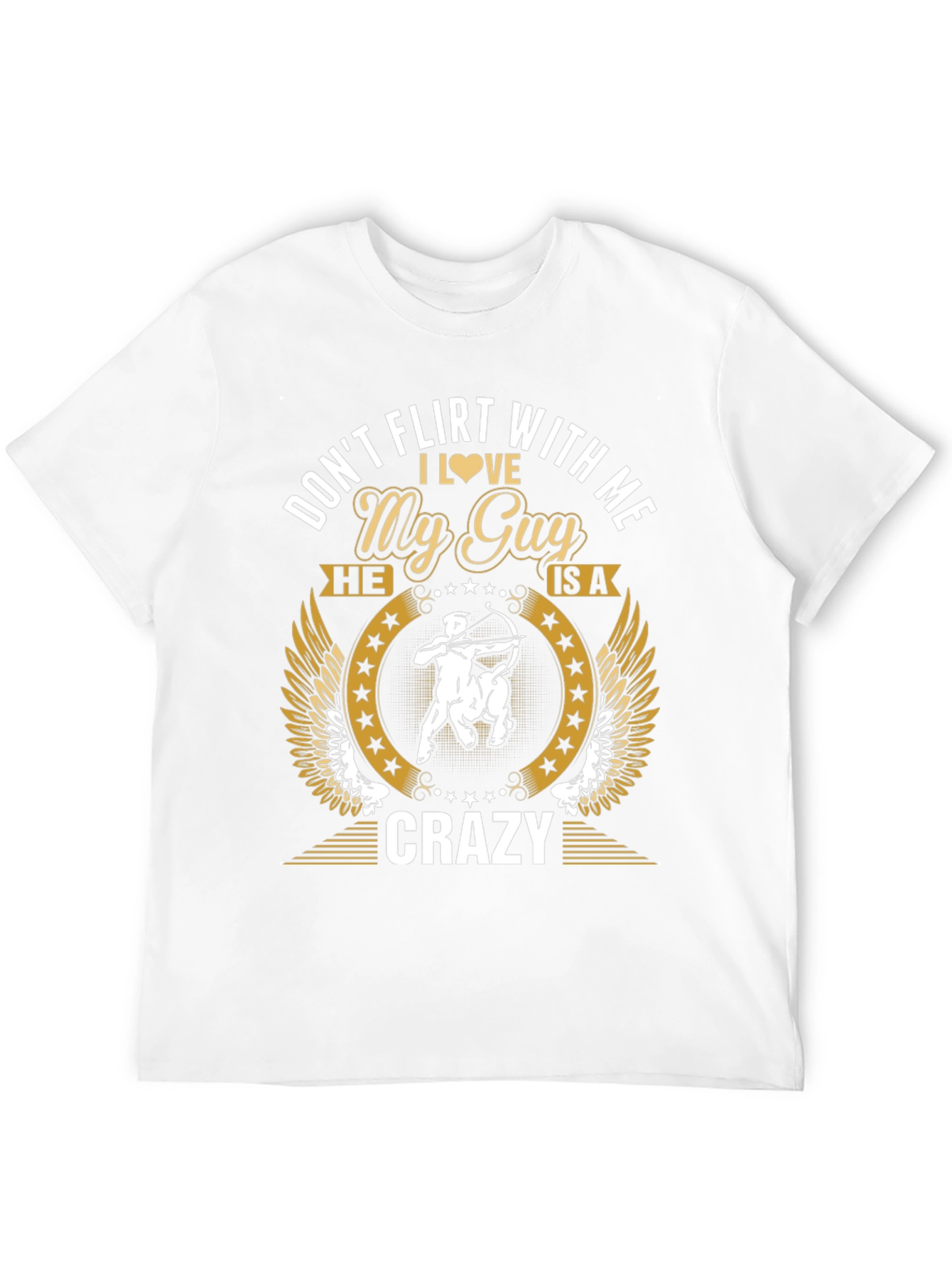 Dont Flirt With Me My Guy is Crazy T-Shirt