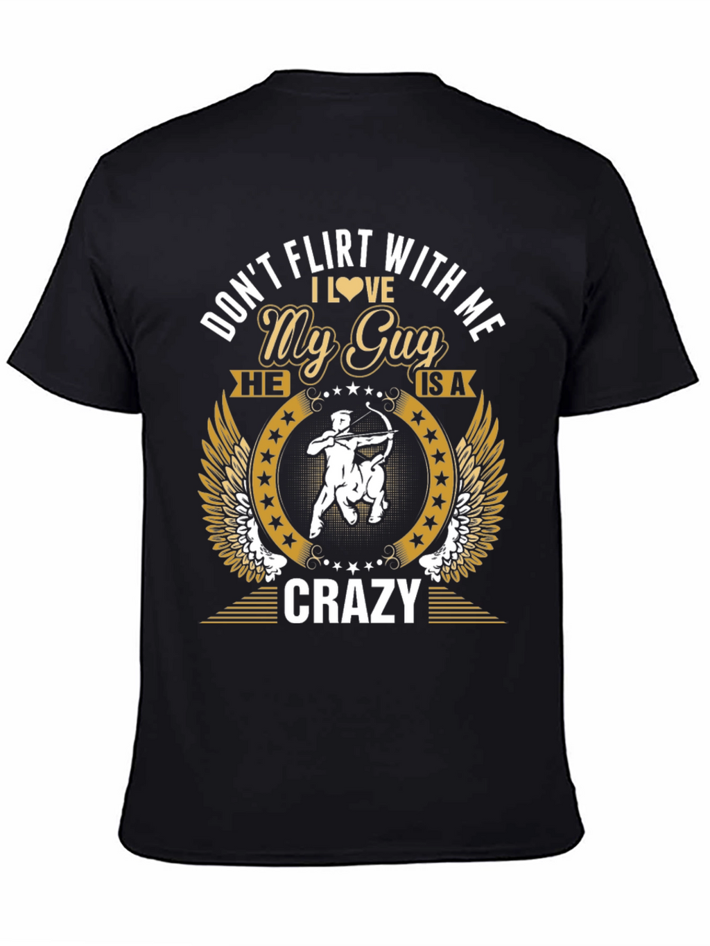Dont Flirt With Me My Guy is Crazy T-Shirt