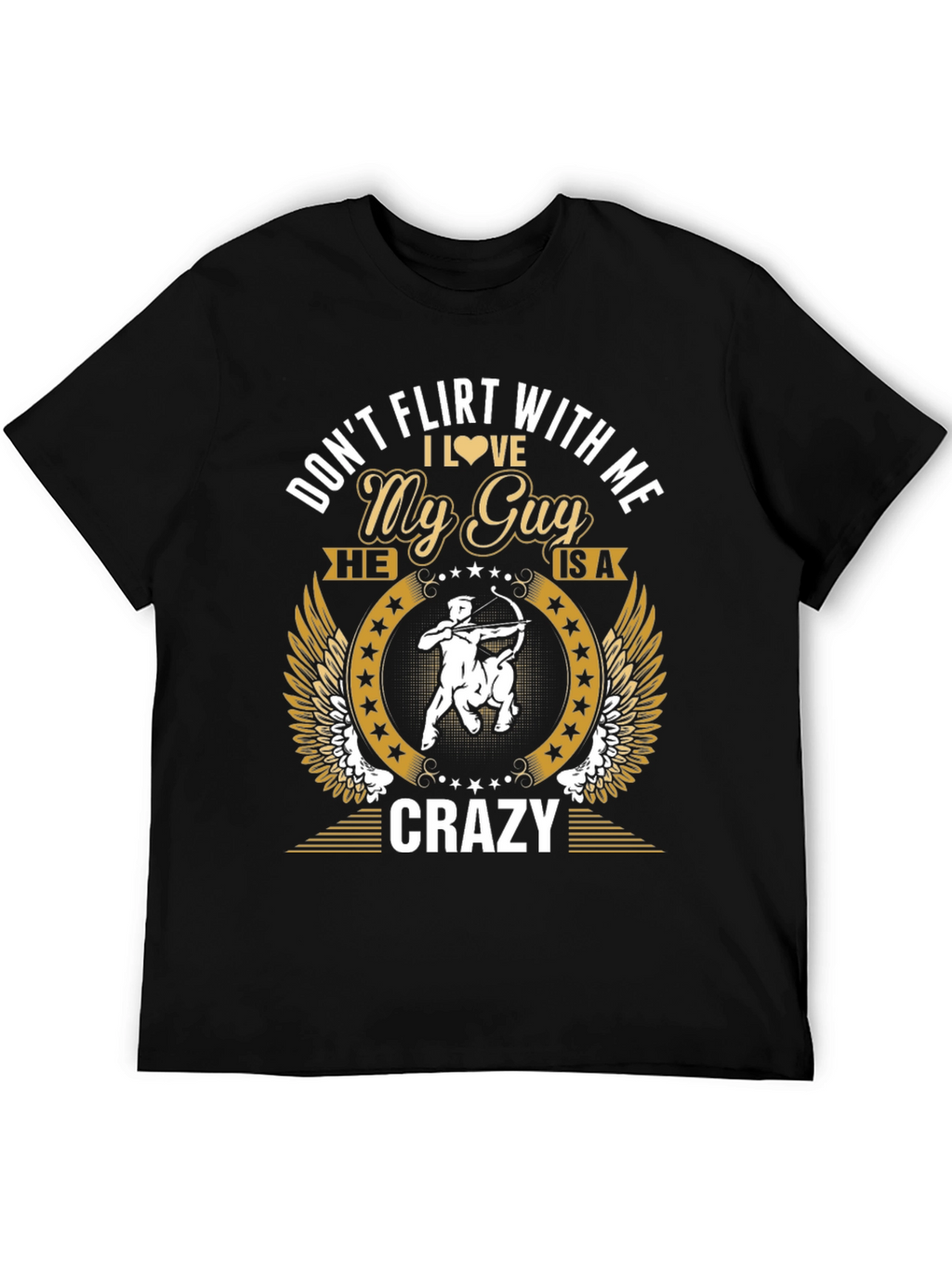 Dont Flirt With Me My Guy is Crazy T-Shirt
