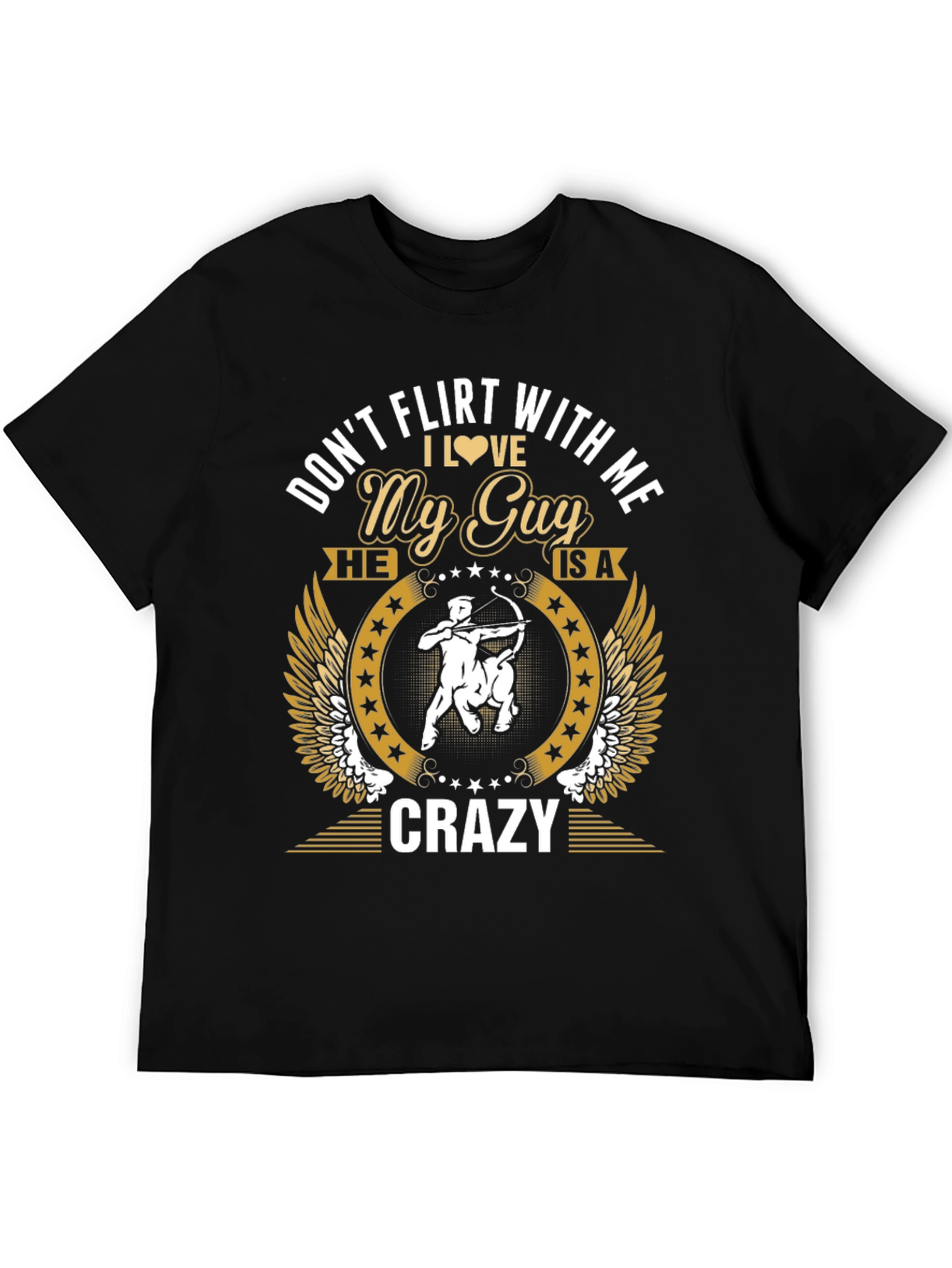 Dont Flirt With Me My Guy is Crazy T-Shirt