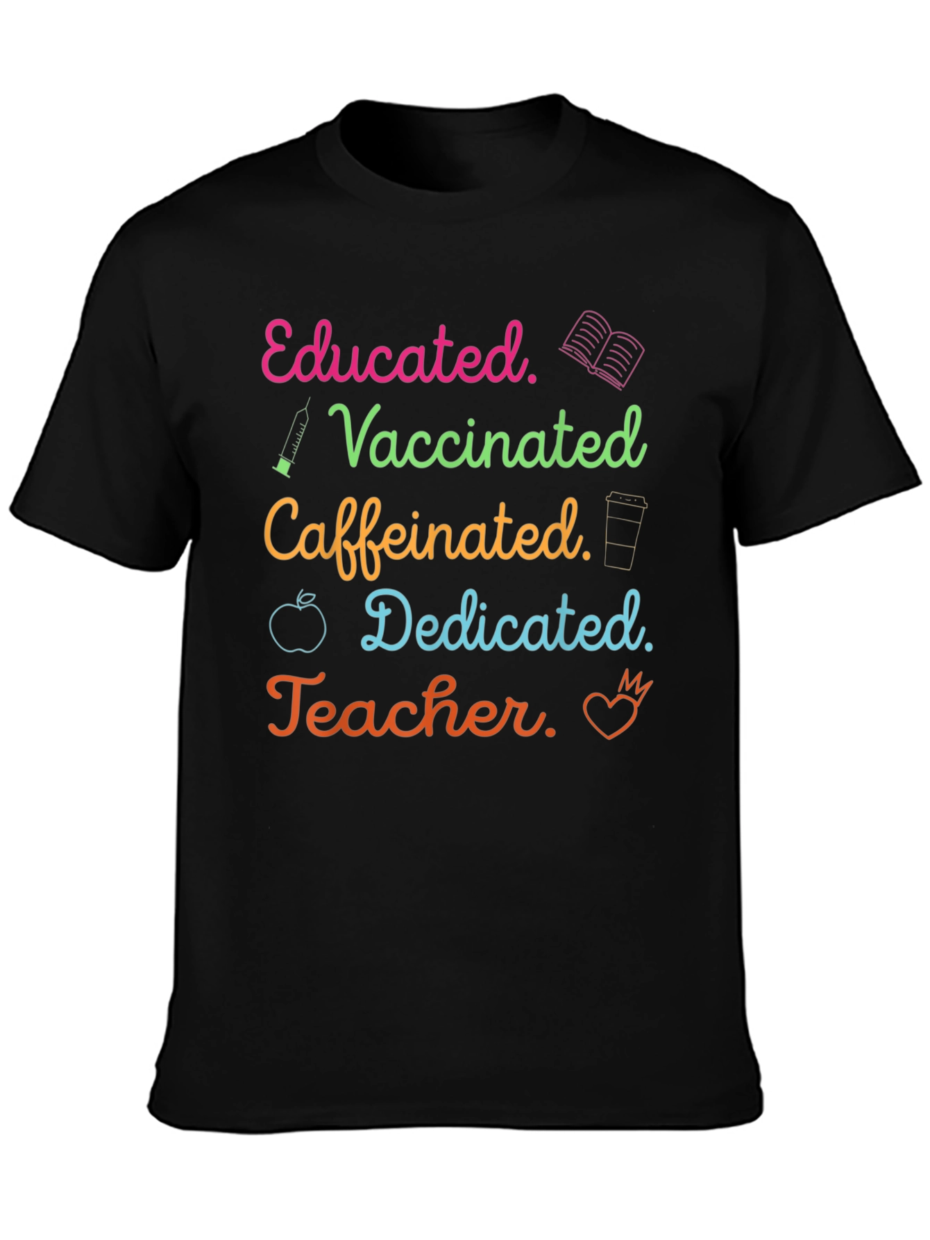Educated Vaccinated Caffeinated Dedicated Teacher T-Shirt