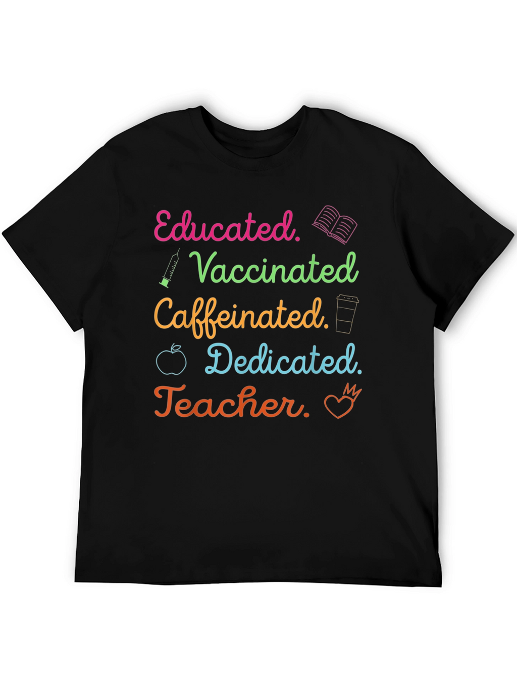 Educated Vaccinated Caffeinated Dedicated Teacher T-Shirt