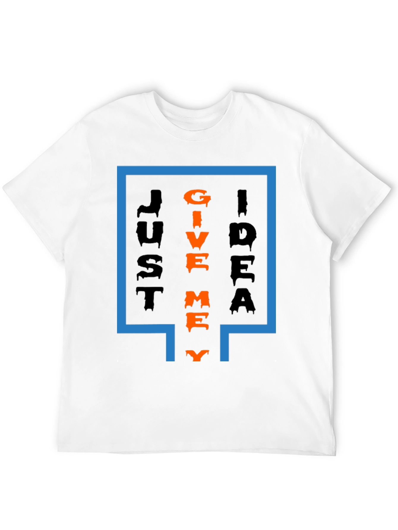 Just Give Me Idea T-Shirt