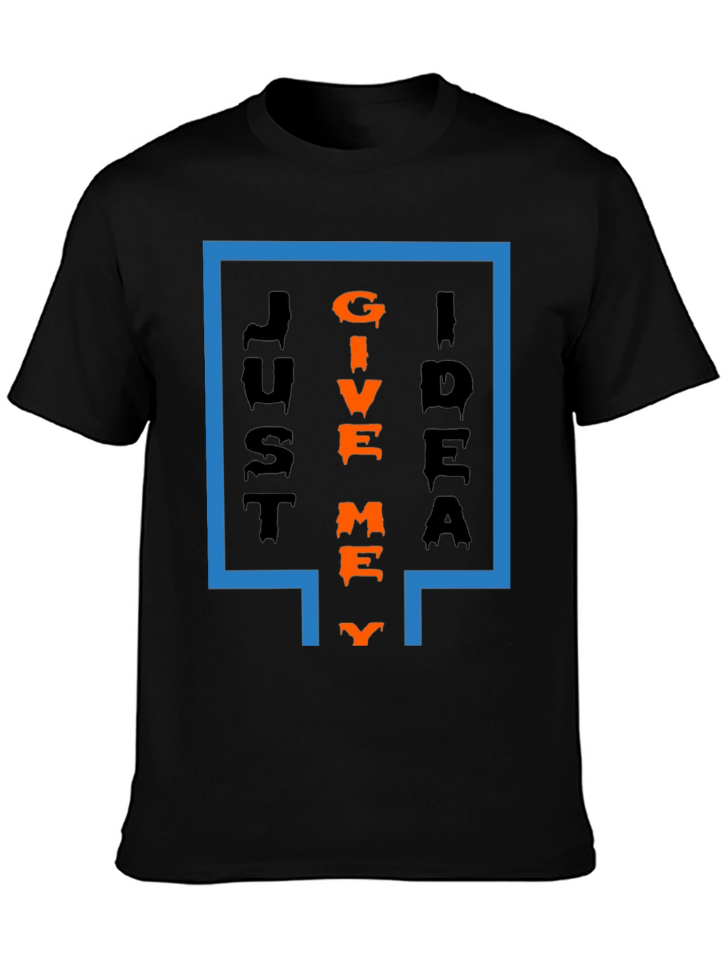 Just Give Me Idea T-Shirt