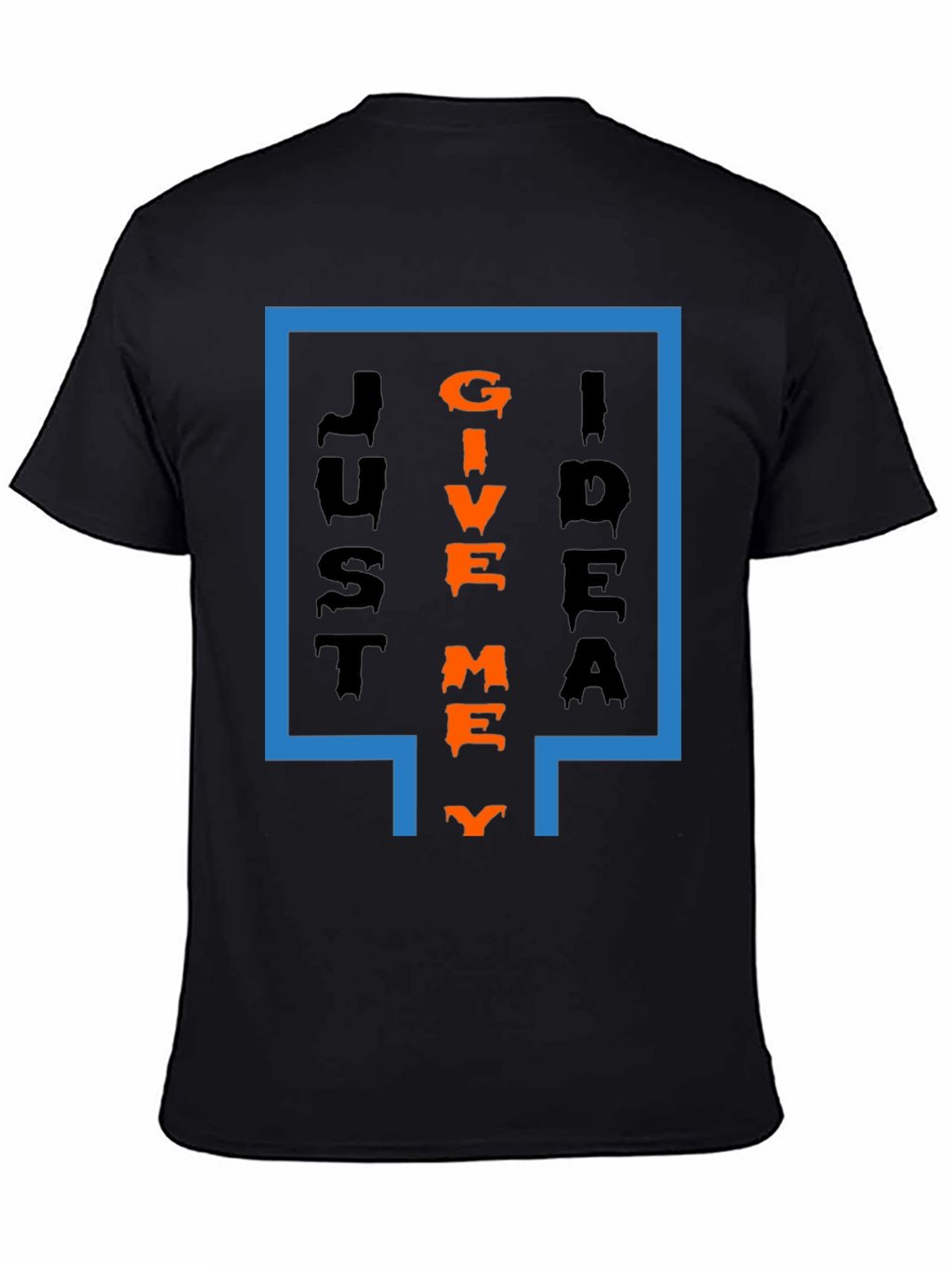 Just Give Me Idea T-Shirt