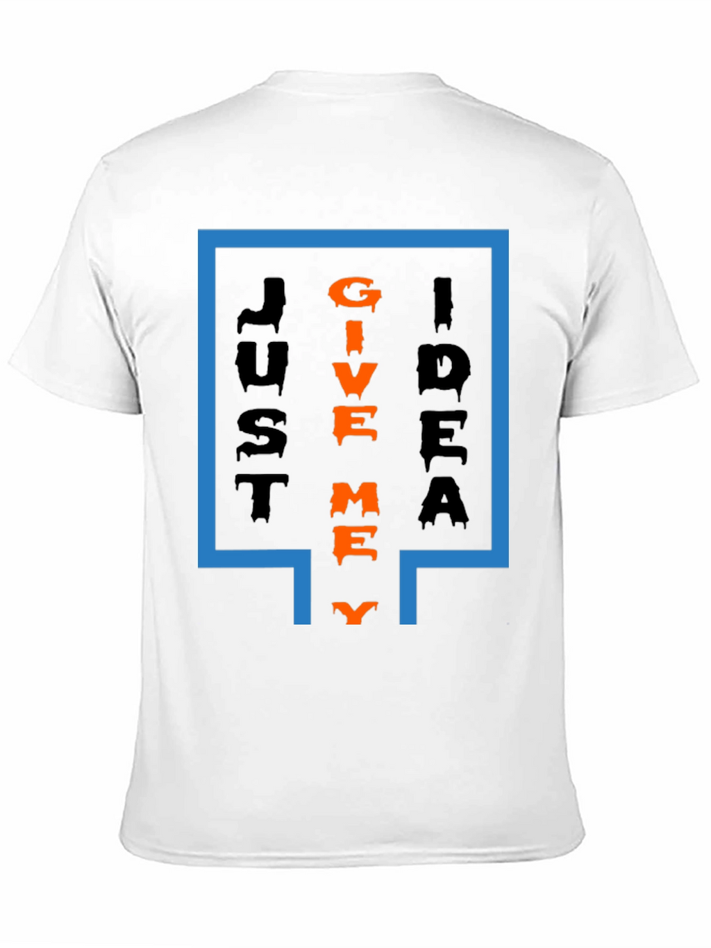 Just Give Me Idea T-Shirt
