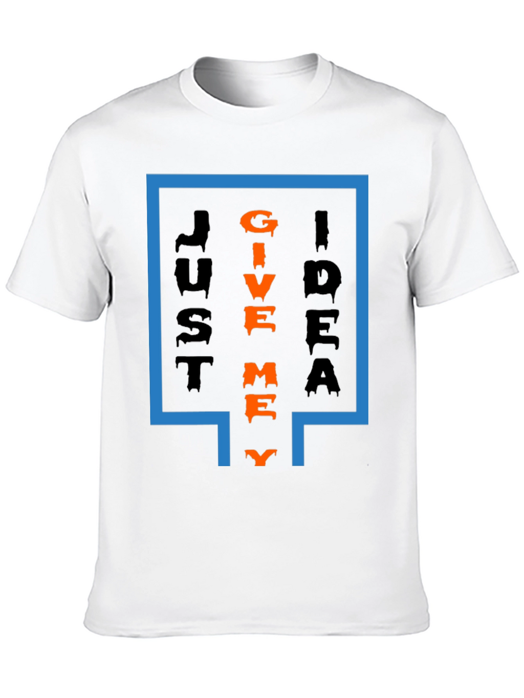 Just Give Me Idea T-Shirt