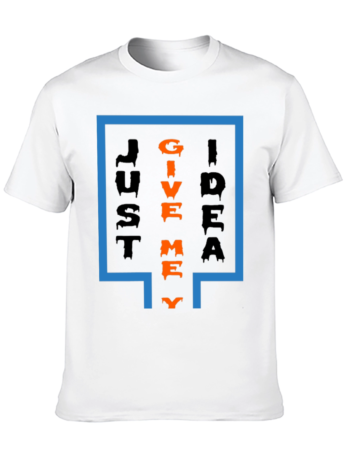 Just Give Me Idea T-Shirt