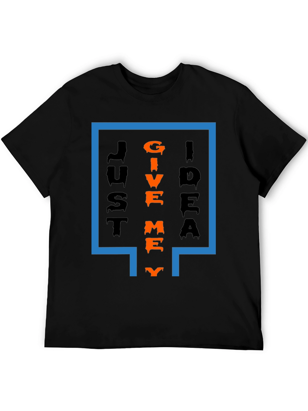 Just Give Me Idea T-Shirt