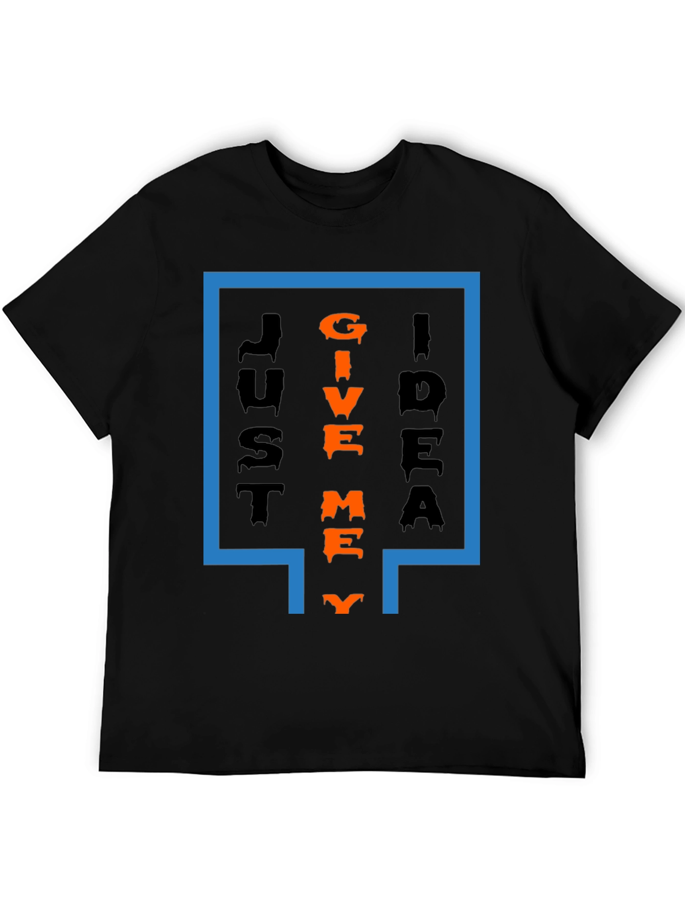 Just Give Me Idea T-Shirt