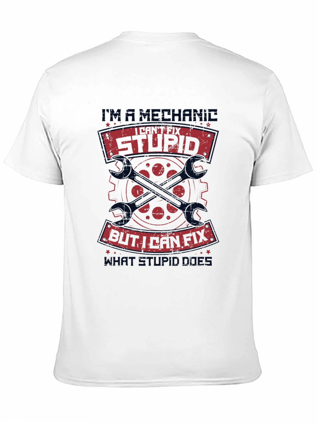 Mechanic I Cant Fix Stupid T-Shirt - Black