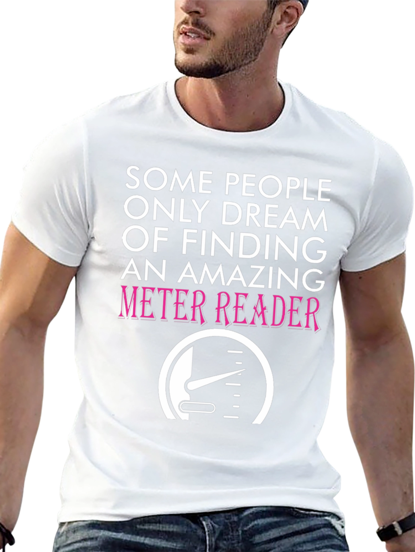 Funny Meter Reader T-Shirt - Some People Only Dream