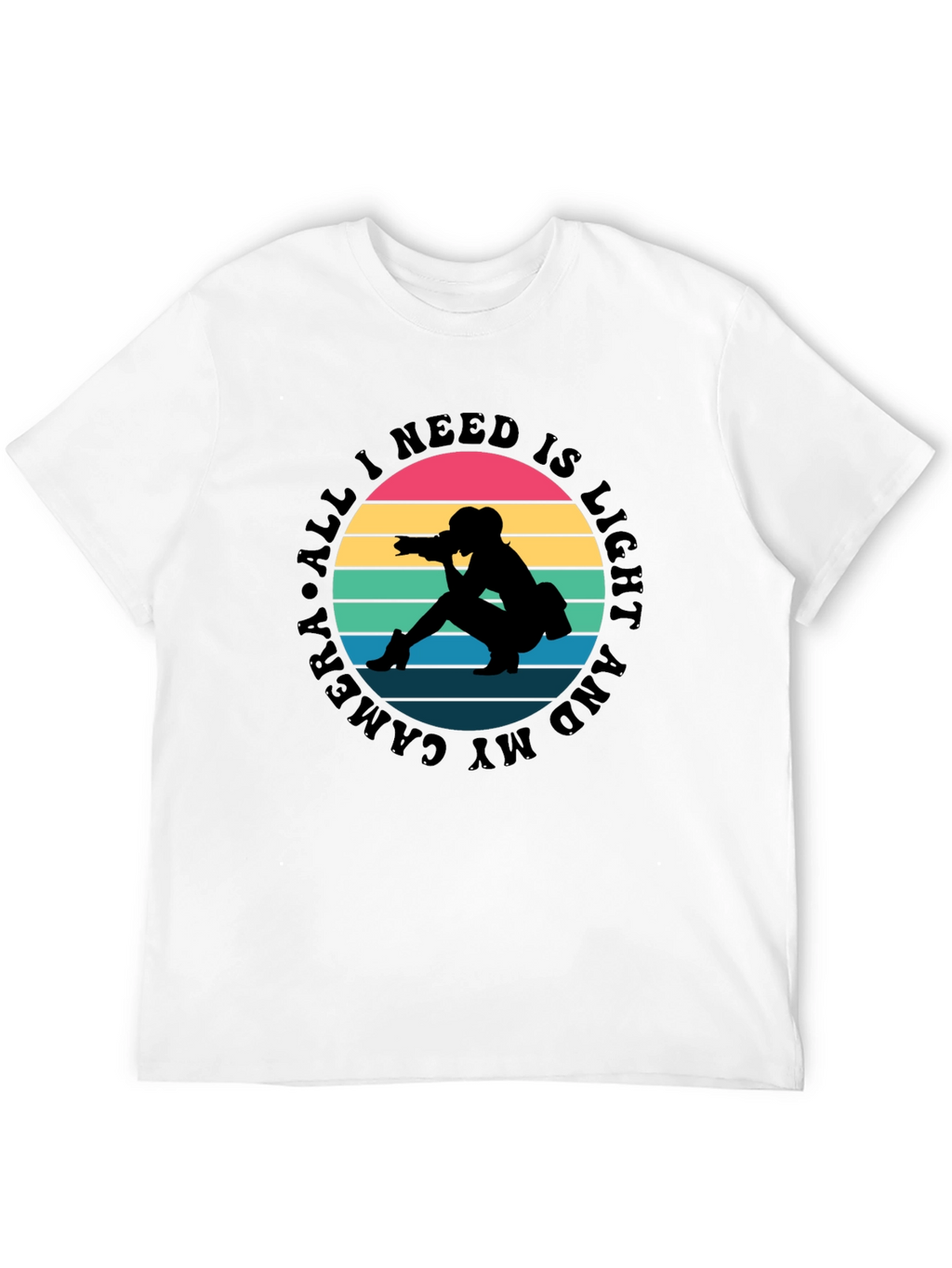 All I Need Is Light and My Camera T-Shirt