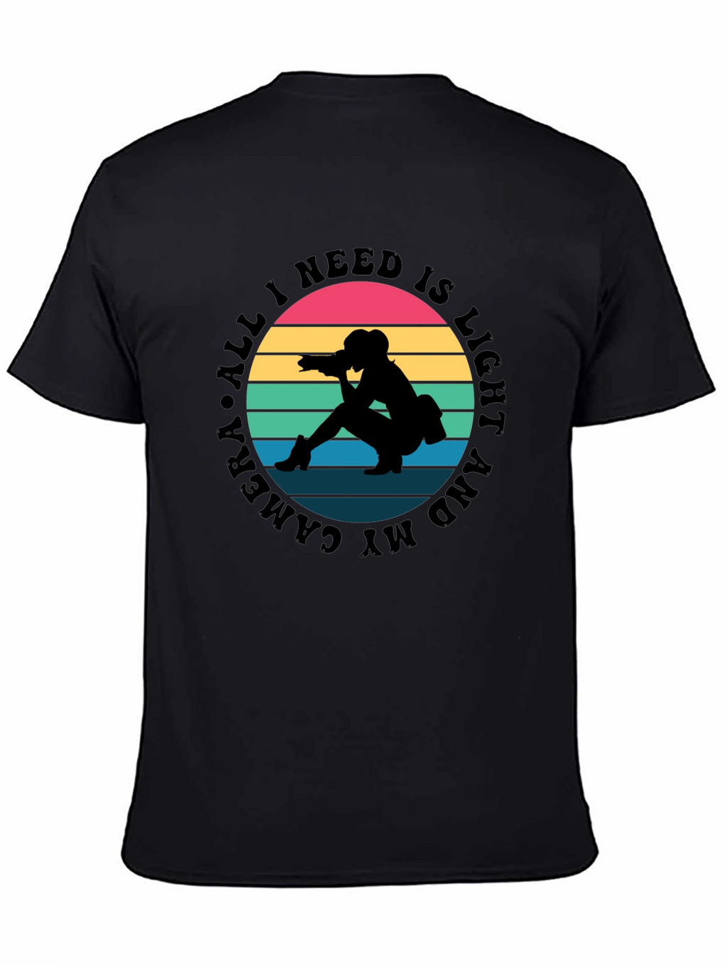 All I Need Is Light and My Camera T-Shirt