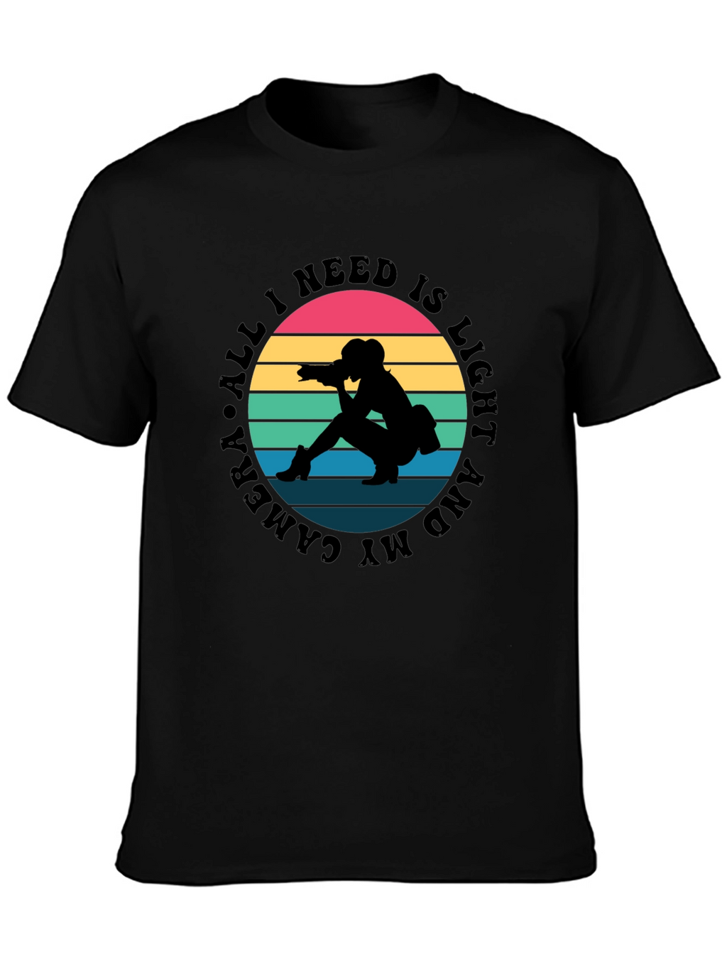 All I Need Is Light and My Camera T-Shirt