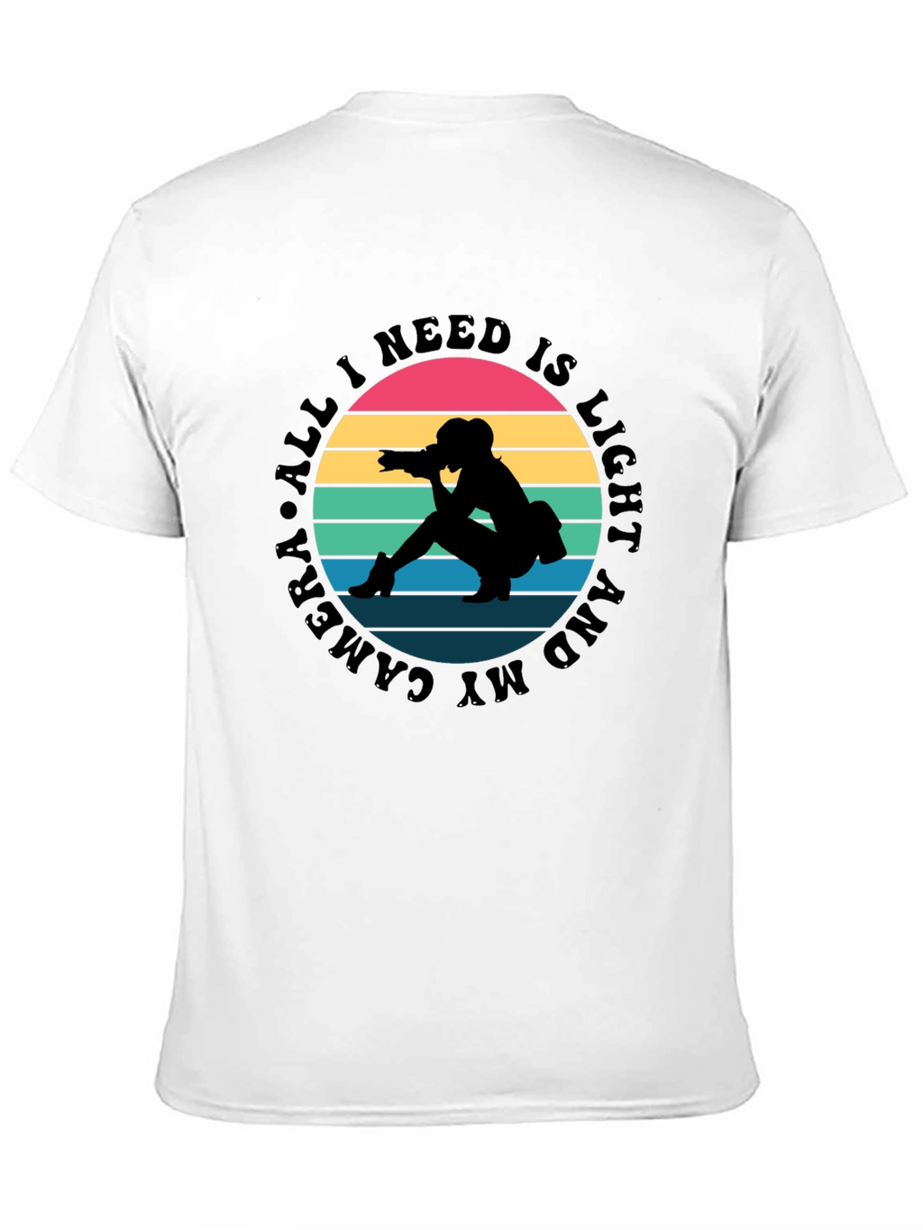 All I Need Is Light and My Camera T-Shirt