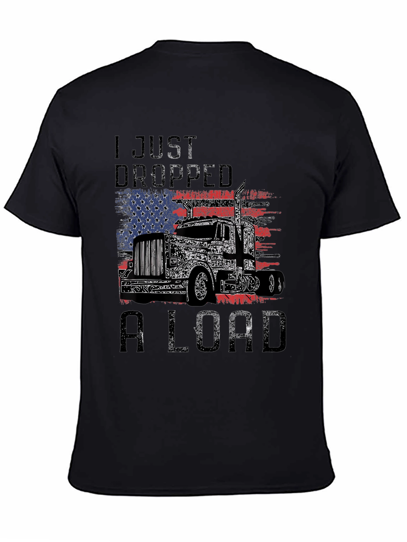 I Just Dropped A Load Trucker T-Shirt