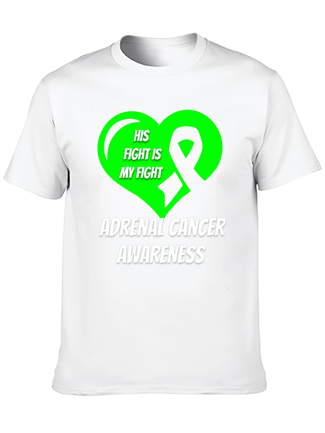 Adrenal Cancer Awareness T-Shirt - His Fight is My Fight