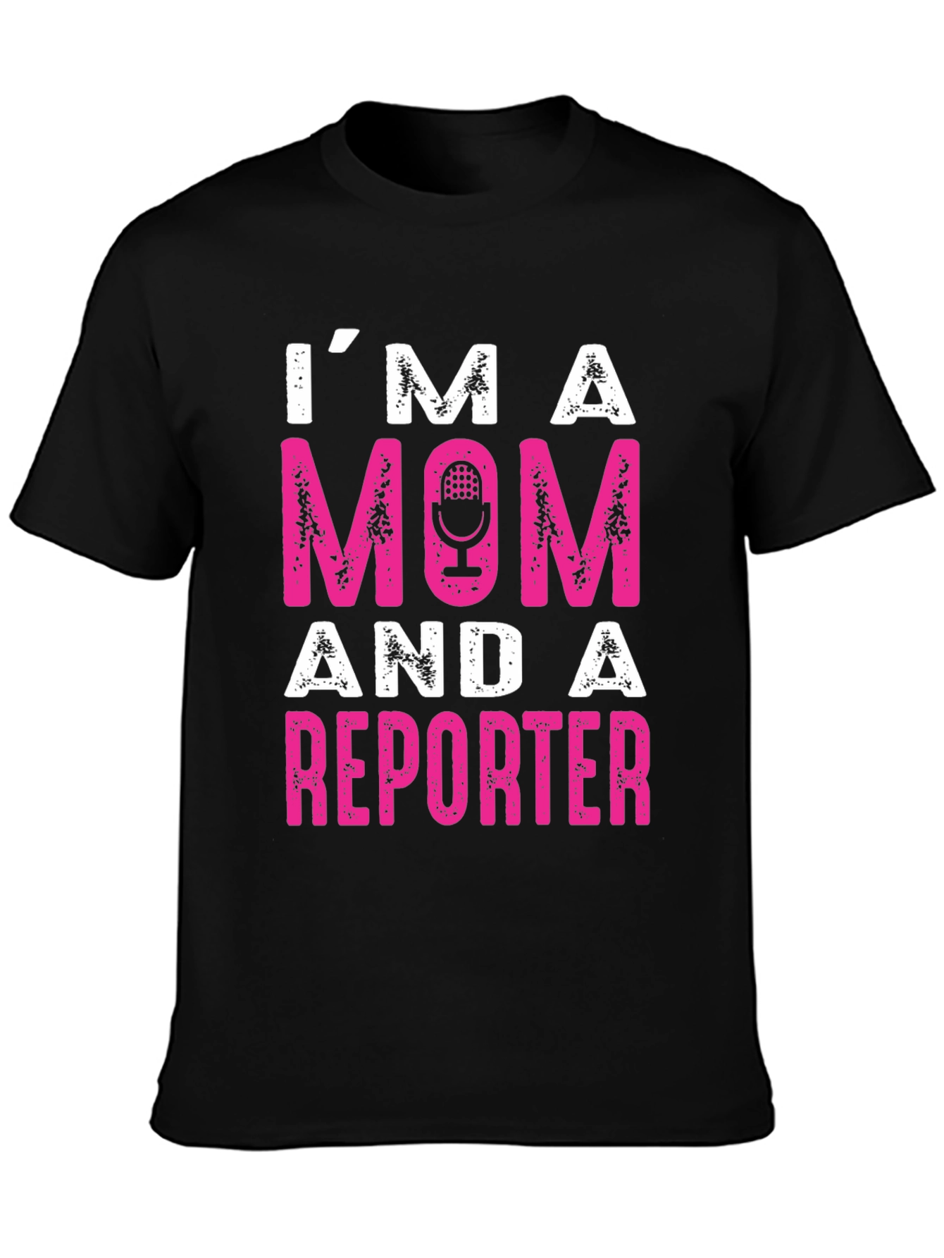 Im a Mom and a Reporter T-Shirt - Fun Womens Tee