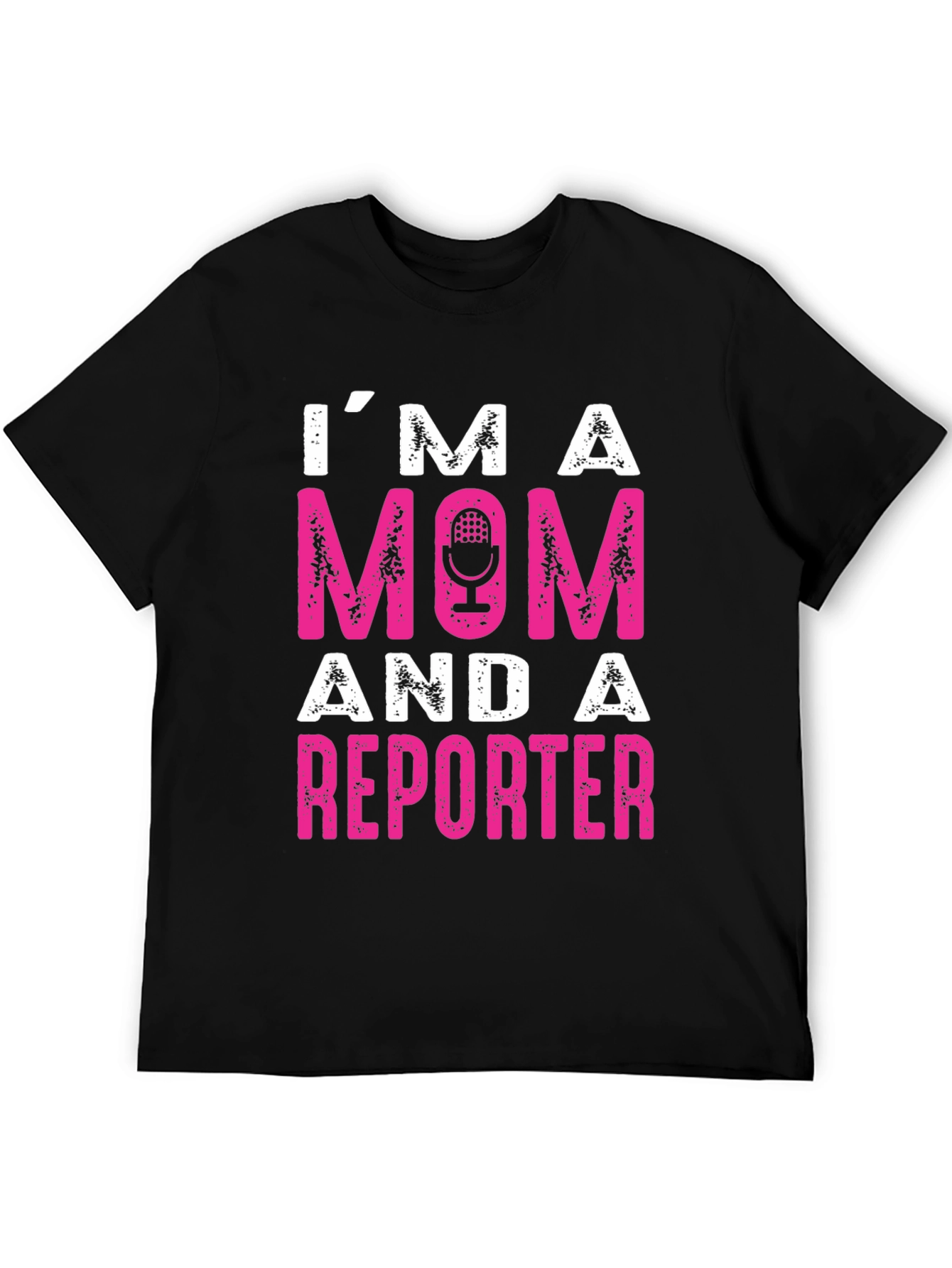 Im a Mom and a Reporter T-Shirt - Fun Womens Tee