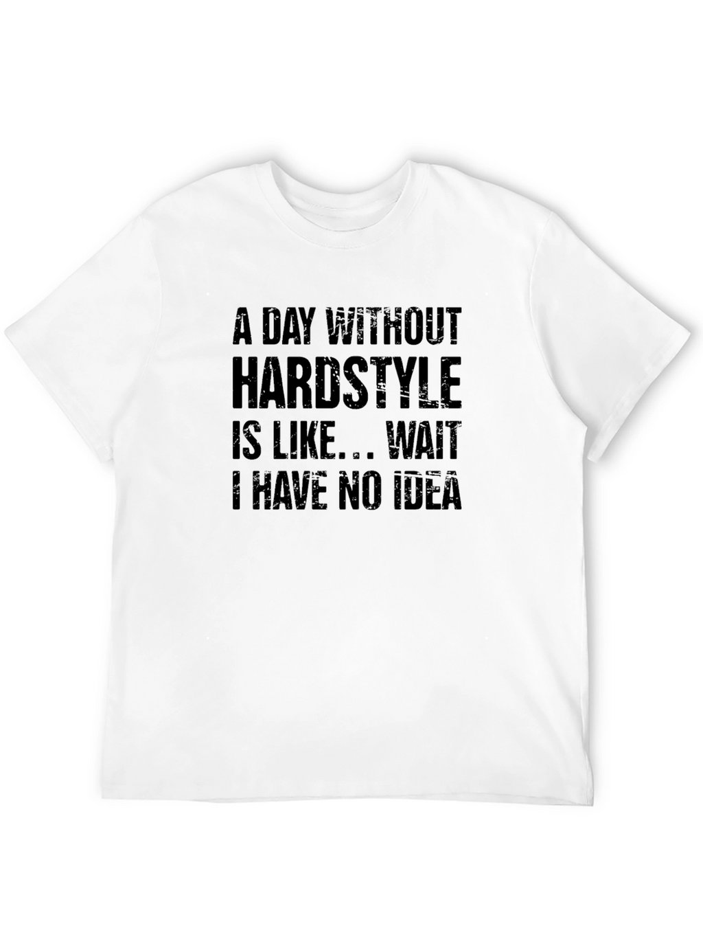 Hardstyle T-Shirt - Funny Music Lover Tee