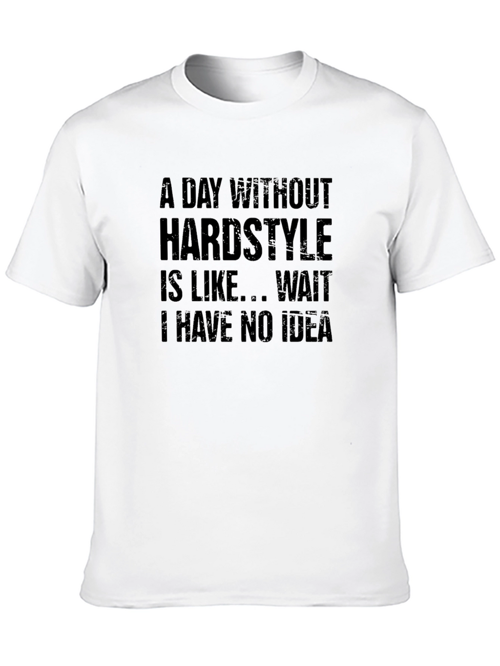 Hardstyle T-Shirt - Funny Music Lover Tee