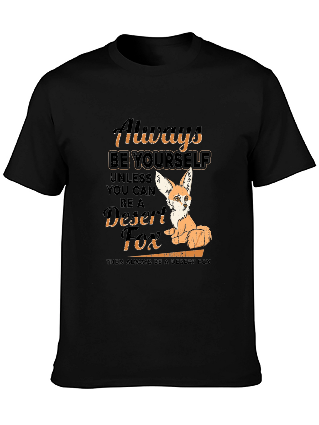 Always Be Yourself Desert Fox T-Shirt