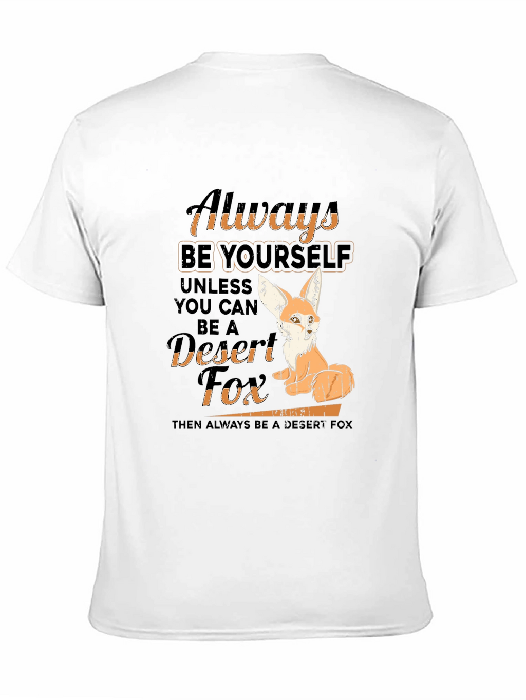 Always Be Yourself Desert Fox T-Shirt