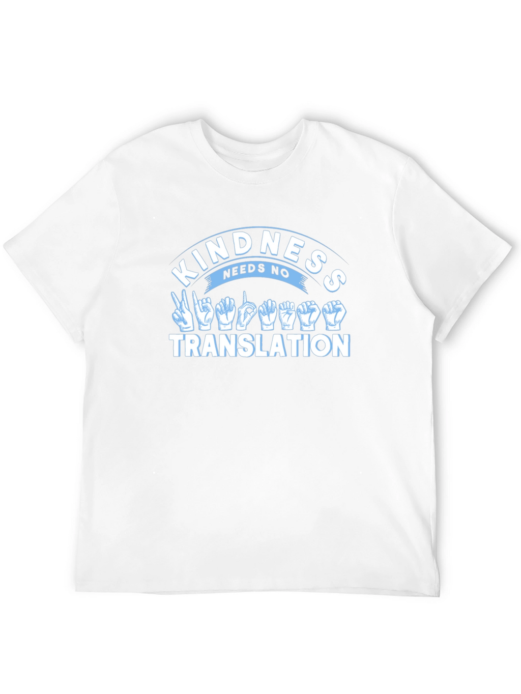 Kindness Needs No Translation T-Shirt