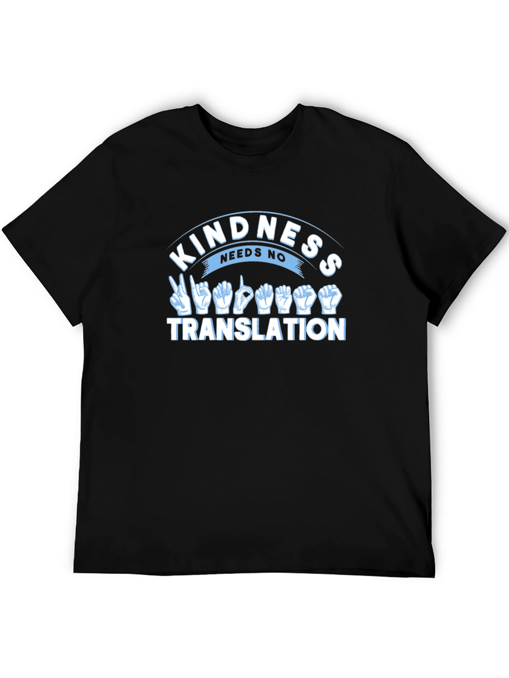 Kindness Needs No Translation T-Shirt