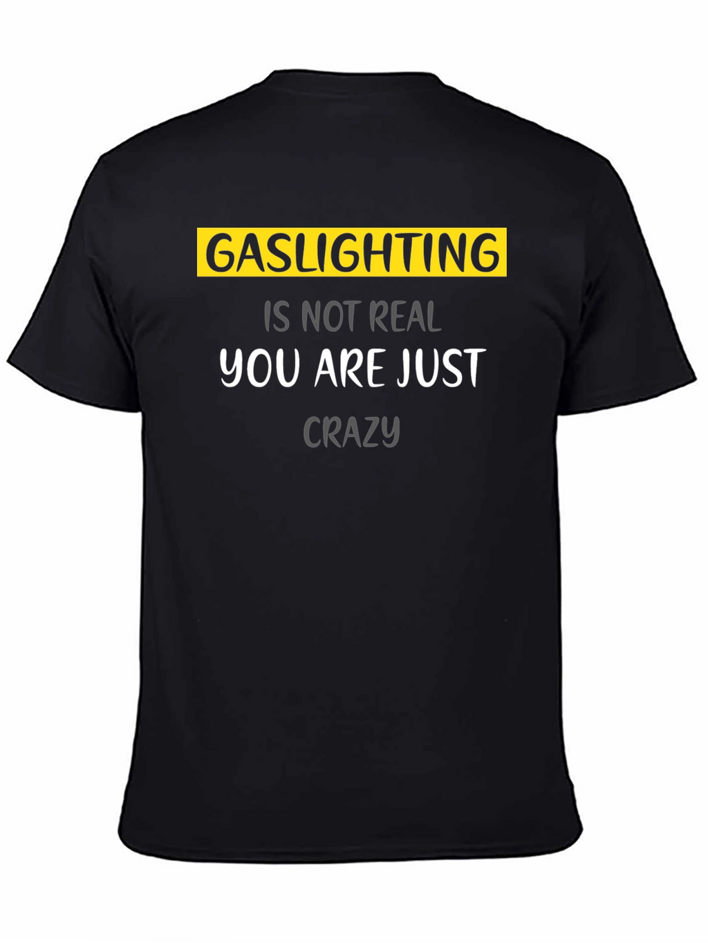 Gaslighting Is Not Real Graphic T-Shirt