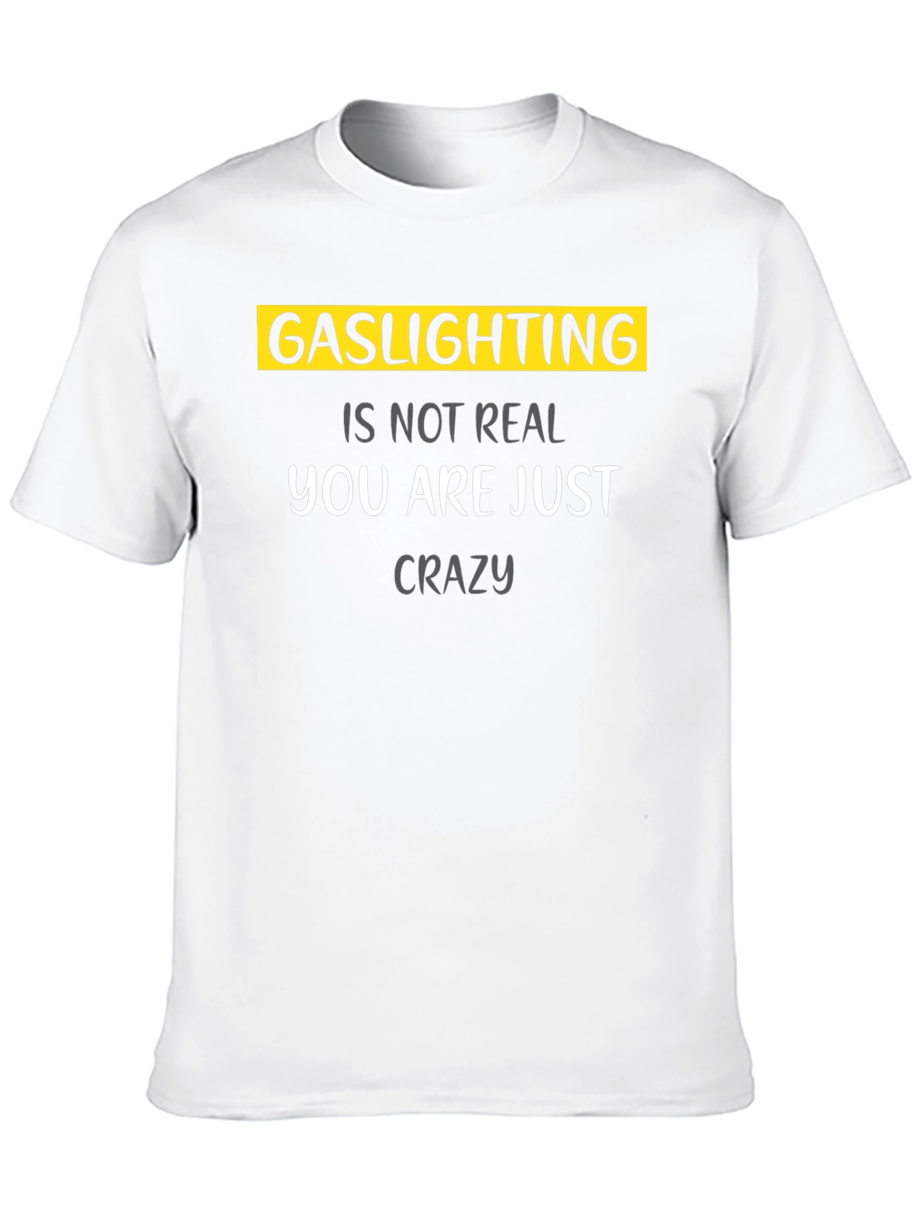Gaslighting Is Not Real Graphic T-Shirt