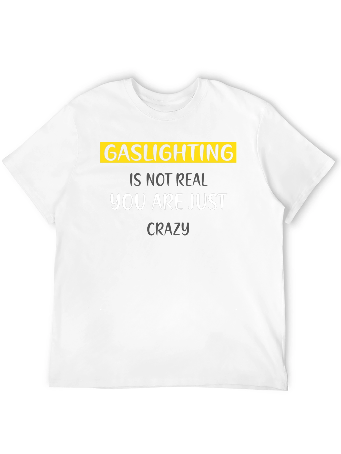 Gaslighting Is Not Real Graphic T-Shirt