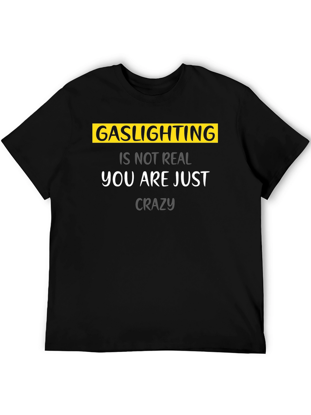 Gaslighting Is Not Real Graphic T-Shirt