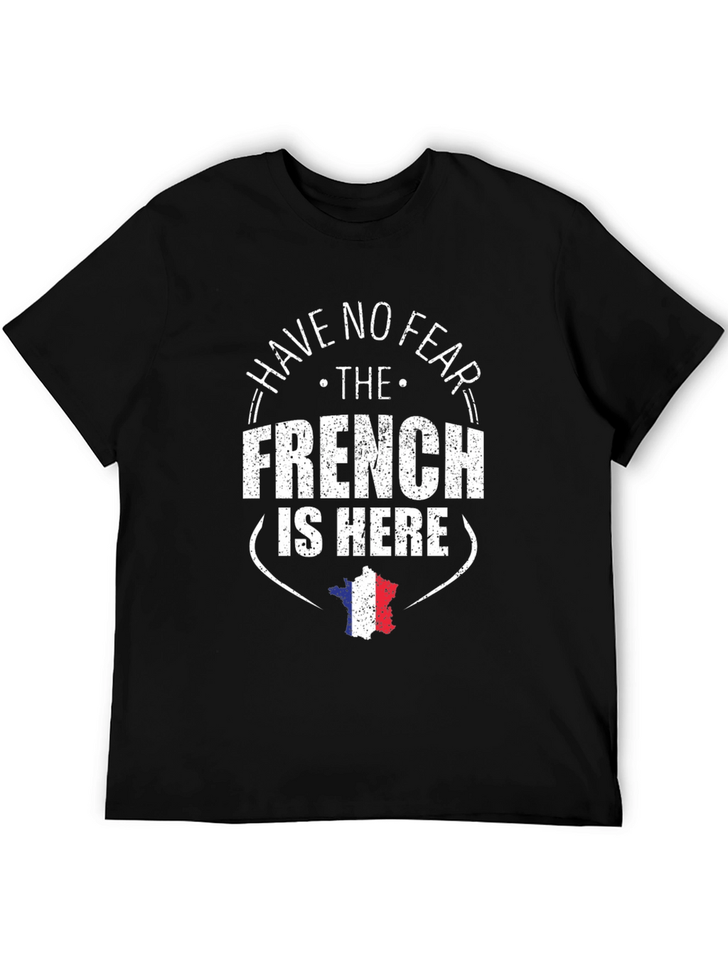 Have No Fear The French Is Here T-Shirt