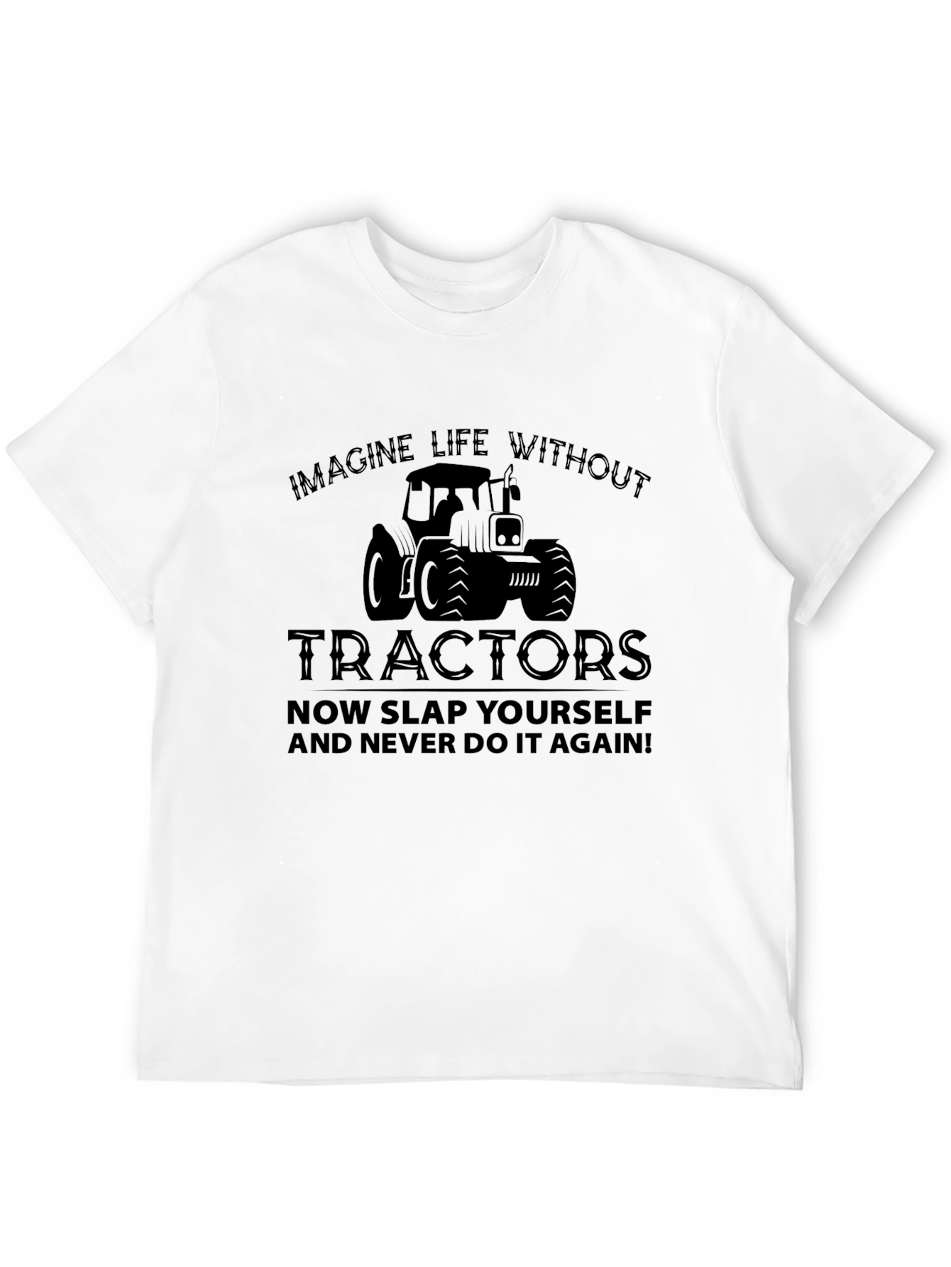 Imagine Life Without Tractors Graphic Tee