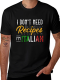 I Dont Need Recipes Im Italian Graphic T-Shirt