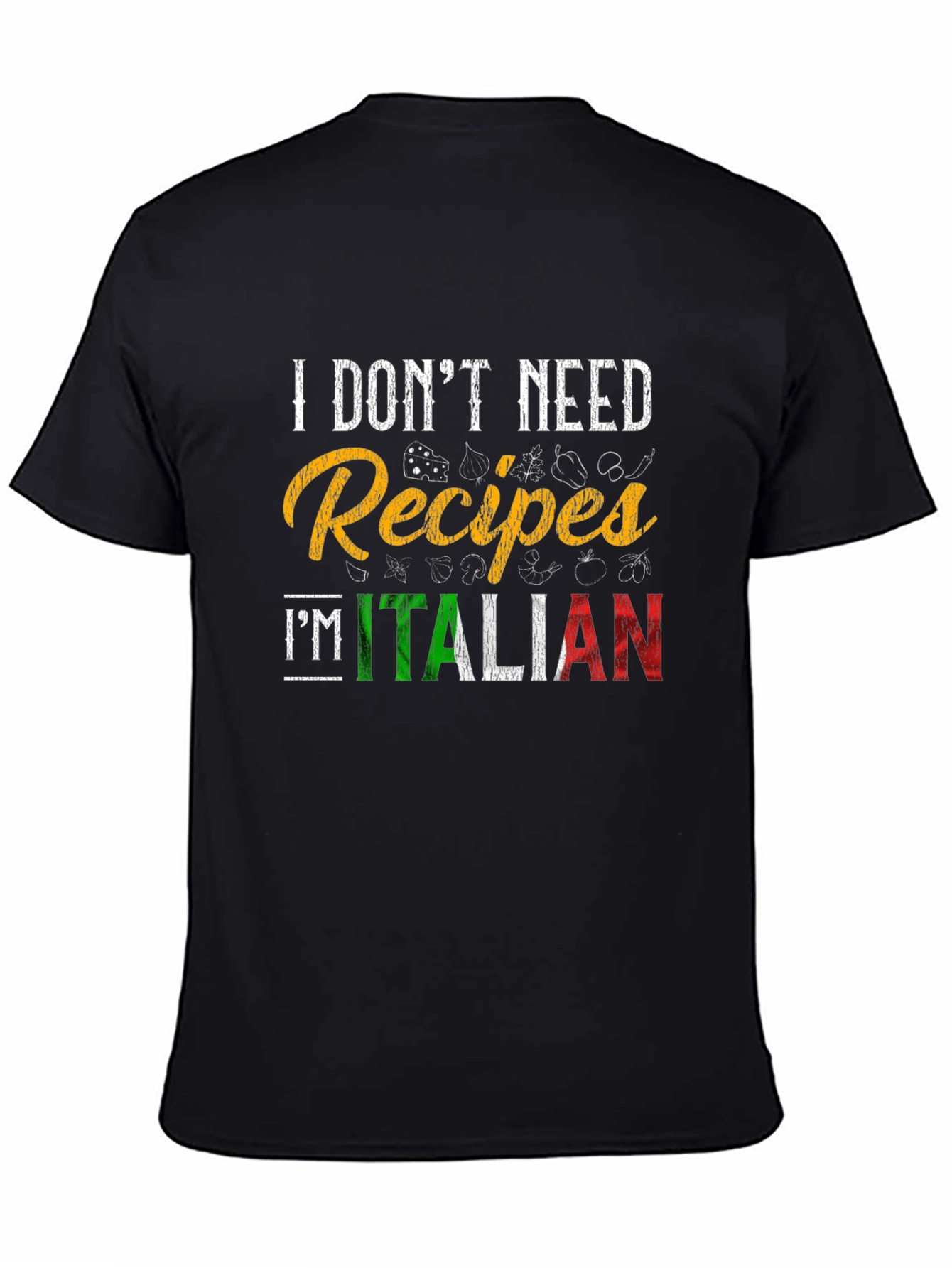 I Dont Need Recipes Im Italian Graphic T-Shirt