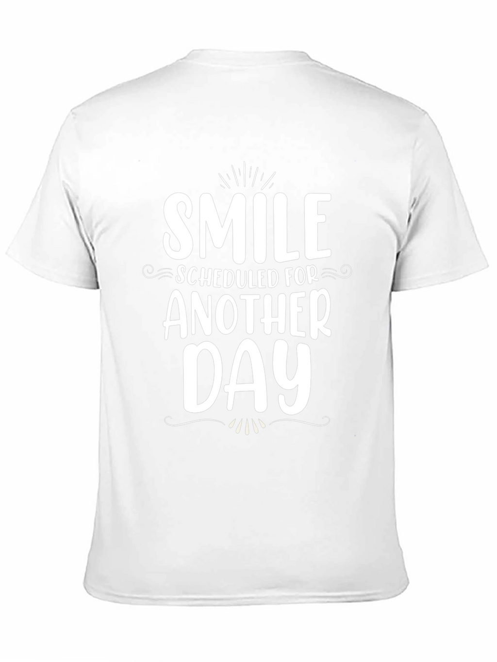 Smile Scheduled for Another Day - Graphic Tee