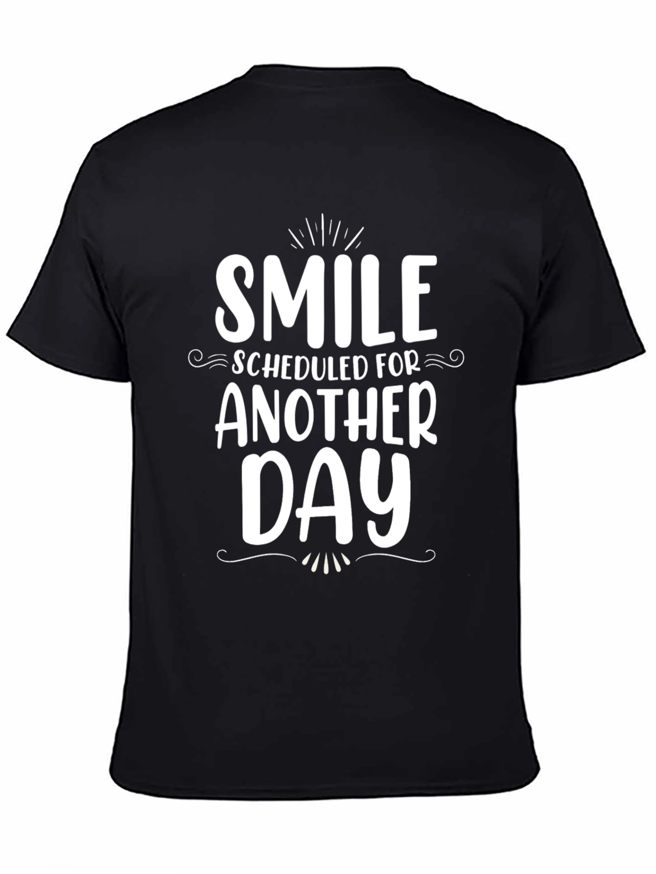 Smile Scheduled for Another Day - Graphic Tee