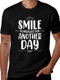 Smile Scheduled for Another Day - Graphic Tee