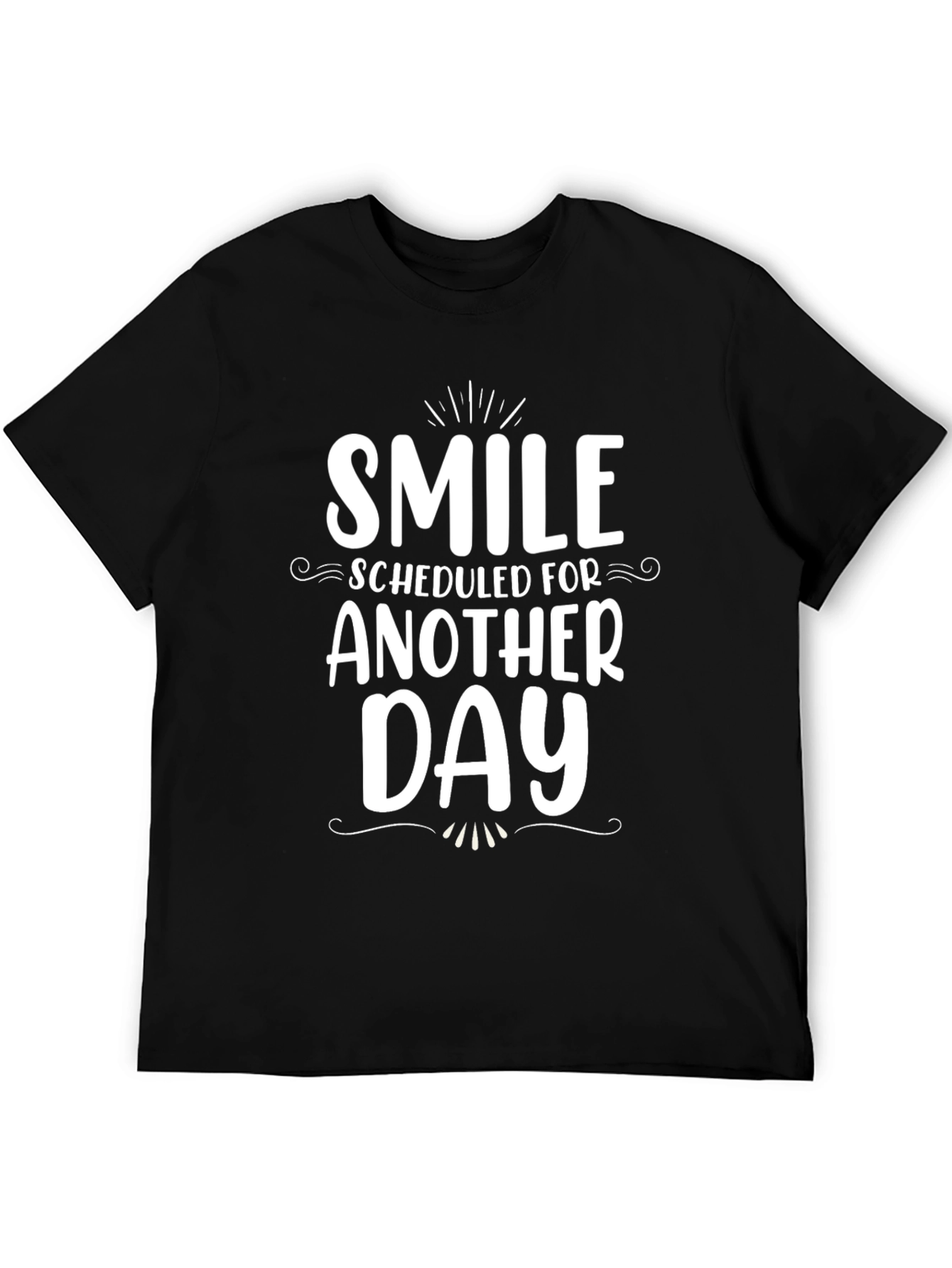 Smile Scheduled for Another Day - Graphic Tee