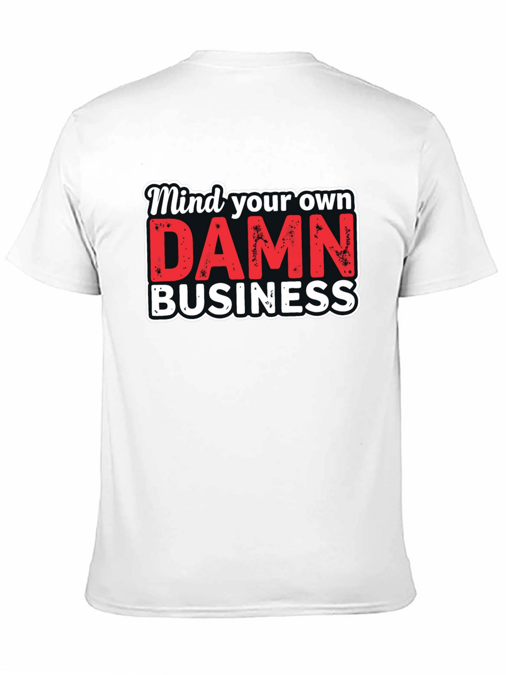 Mind Your Own DAMN Business Graphic Tee