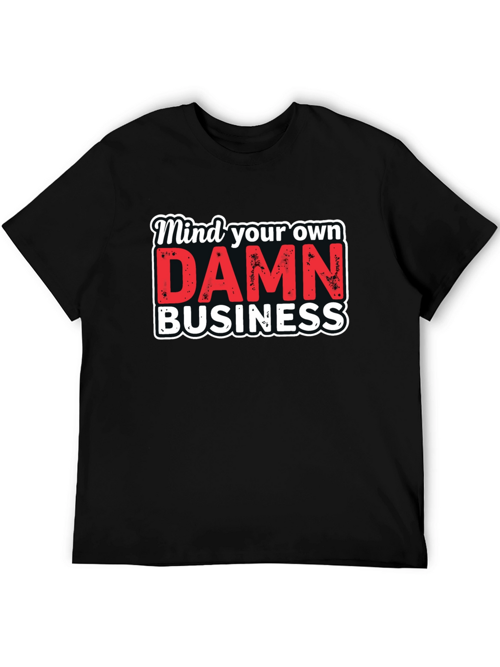 Mind Your Own DAMN Business Graphic Tee