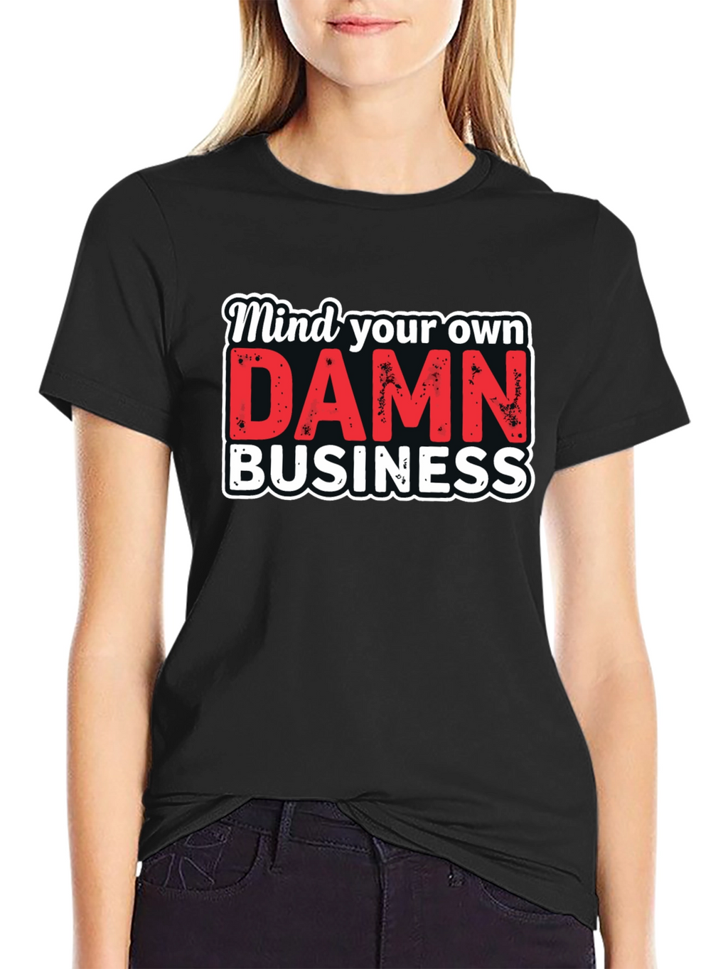 Mind Your Own DAMN Business Graphic Tee