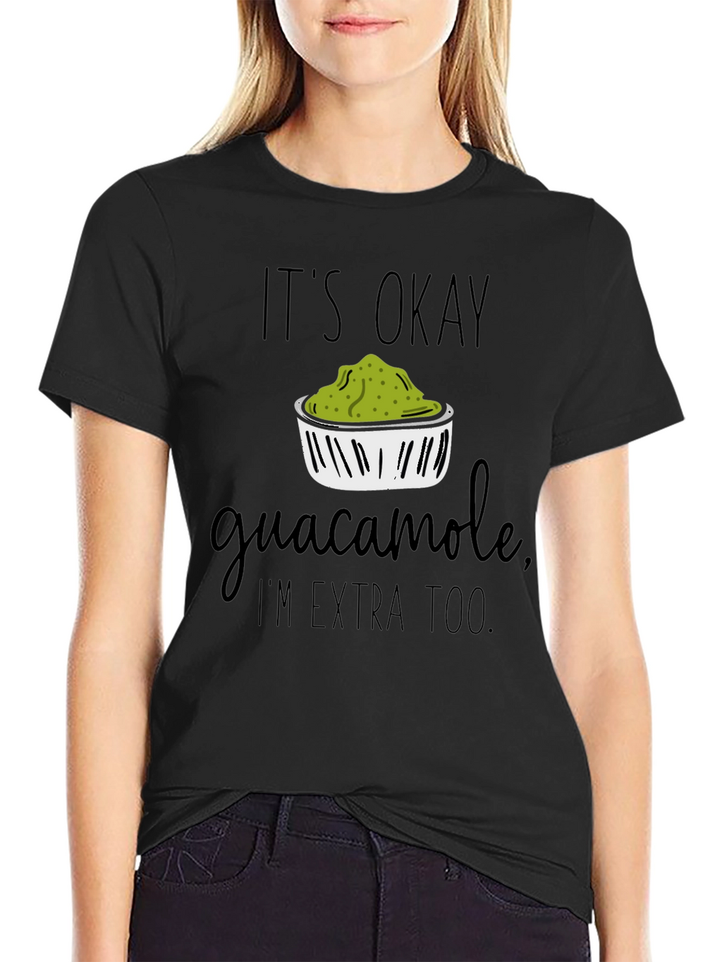 Its Okay Guacamole Im Extra Too T-Shirt