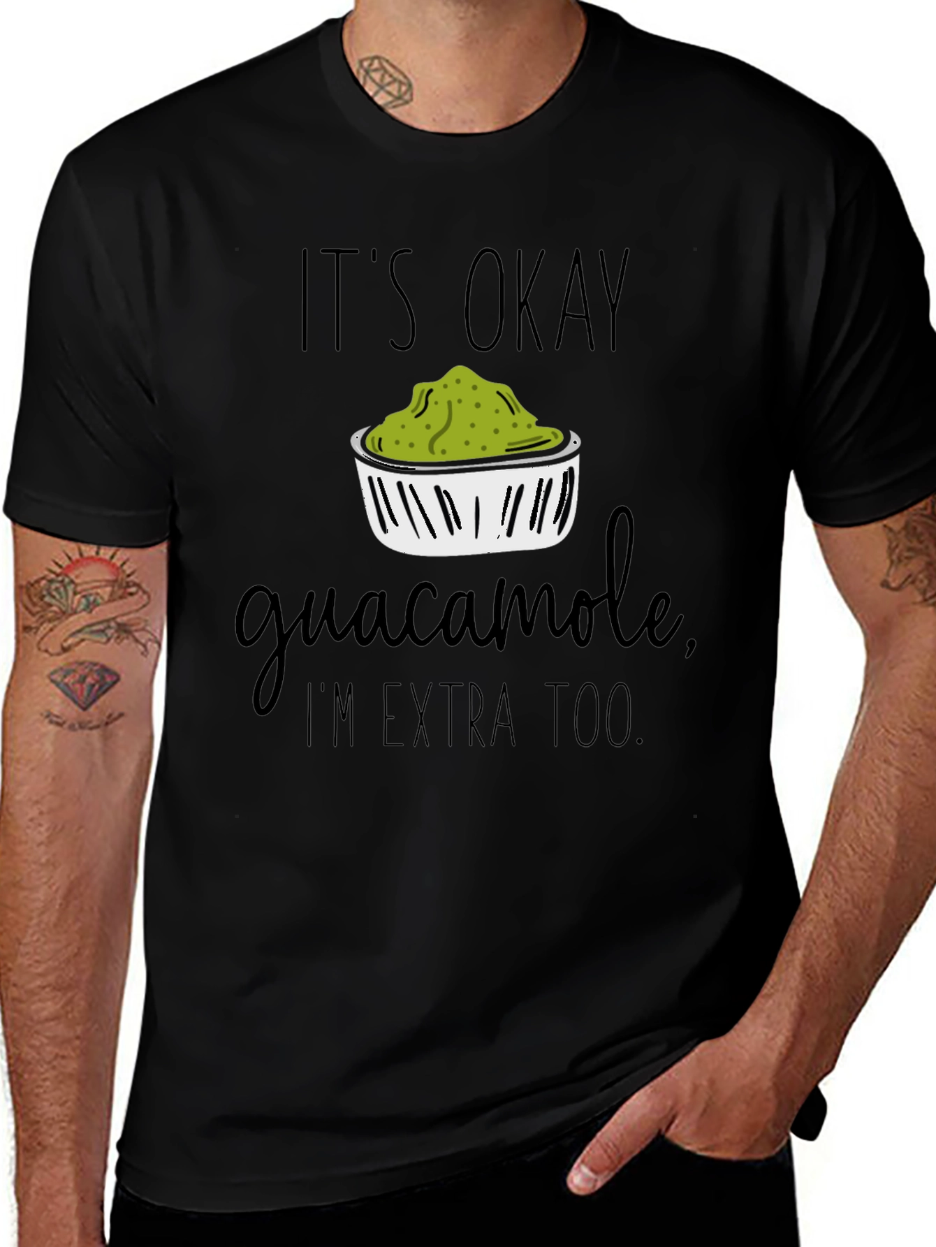 Its Okay Guacamole Im Extra Too T-Shirt