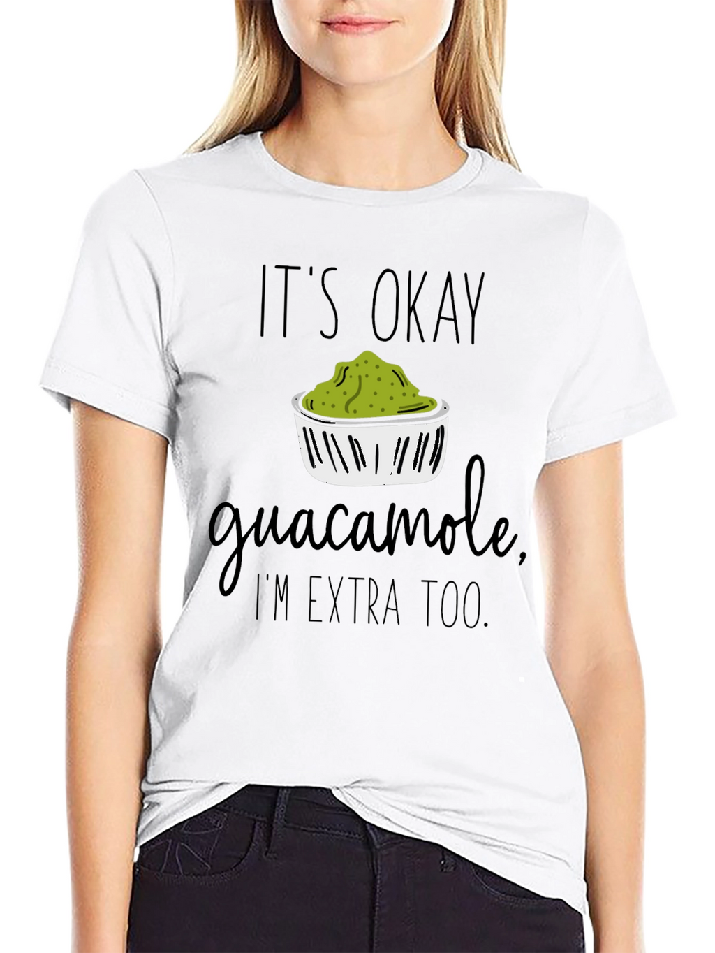 Its Okay Guacamole Im Extra Too T-Shirt